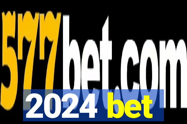 2024 bet